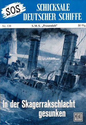 [SOS - Schicksal deutscher Schiffe 138] • S.M.S. Frauenlob · In der Skagerakschlacht gesunken